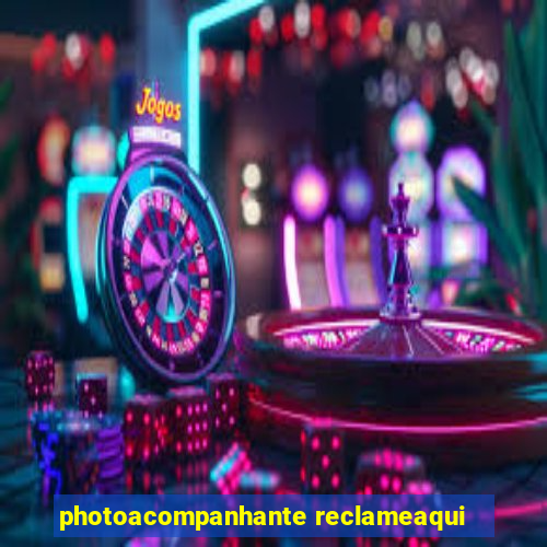 photoacompanhante reclameaqui